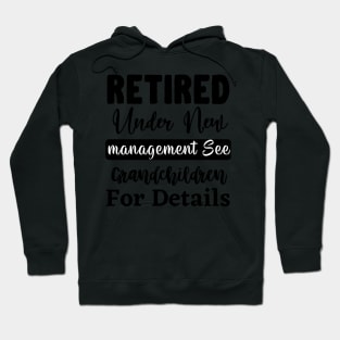 Retired Under New Management See Grandchildren For Details Hoodie